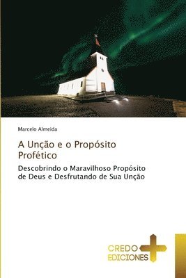 bokomslag A Unção e o Propósito Profético