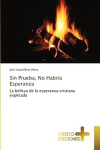 bokomslag Sin Prueba, No Habria Esperanza
