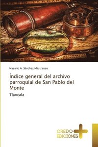 bokomslag ndice general del archivo parroquial de San Pablo del Monte