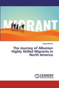 bokomslag The Journey of Albanian Highly Skilled Migrants in North America