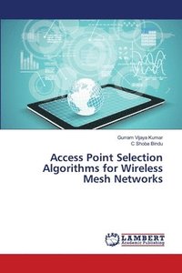 bokomslag Access Point Selection Algorithms for Wireless Mesh Networks