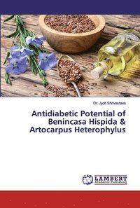 bokomslag Antidiabetic Potential of Benincasa Hispida & Artocarpus Heterophylus