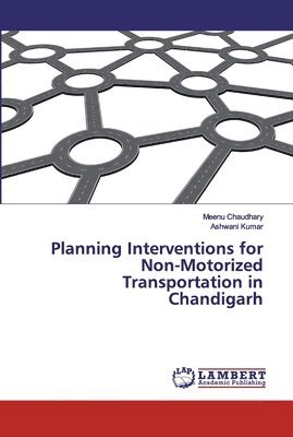 bokomslag Planning Interventions for Non-Motorized Transportation in Chandigarh
