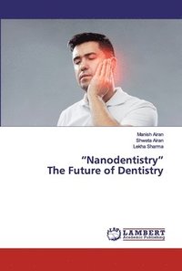 bokomslag &quot;Nanodentistry&quot;The Future of Dentistry