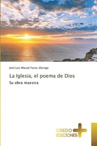 bokomslag La Iglesia, el poema de Dios