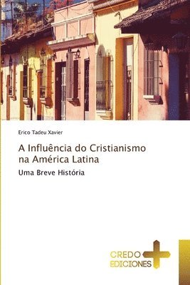 A Influncia do Cristianismo na Amrica Latina 1