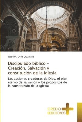 Discipulado bblico - Creacin, Salvacin y constitucin de la Iglesia 1