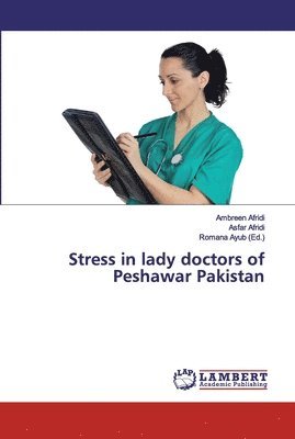 Stress in lady doctors of Peshawar Pakistan 1