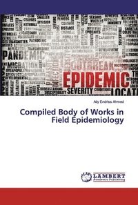 bokomslag Compiled Body of Works in Field Epidemiology