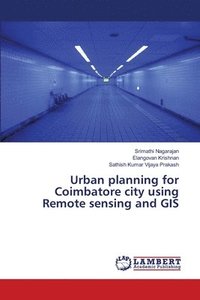bokomslag Urban planning for Coimbatore city using Remote sensing and GIS
