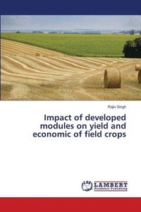bokomslag Impact of developed modules on yield and economic of field crops