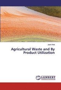 bokomslag Agricultural Waste and By Product Utilization