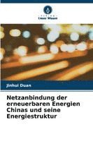 Jinhui Duan - Netzanbindung der erneuerbaren Energien Chinas und seine Energiestruktur, Häftad