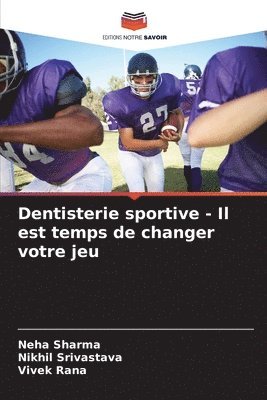 Neha Sharma, Nikhil Srivastava, Vivek Rana - Dentisterie sportive - Il est temps de changer votre jeu, Häftad