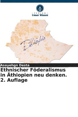 Ethnischer Föderalismus in Äthiopien neu denken. 2. Auflage