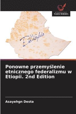 Ponowne przemyślenie etnicznego federalizmu w Etiopii. 2nd Edition