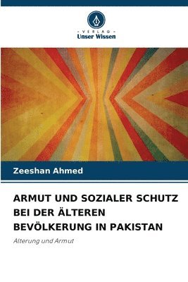 Zeeshan Ahmed - Armut Und Sozialer Schutz Bei Der Älteren Bevölkerung in Pakistan, Häftad