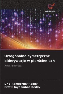 B Ramoorthy Reddy, Reddy, B. Ramoorthy Reddy, C. Jaya Subba Reddy, Dr B Ramoorthy Reddy, Prof C Jaya Subba Reddy, C Jaya Subba Reddy - Ortogonalne symetryczne biderywacje w pierścieniach, Häftad