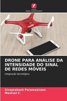 Sivaprakash Paramasivam, Manivel C - Drone Para Análise Da Intensidade Do Sinal de Redes Móveis, Häftad