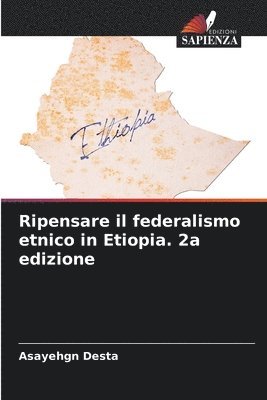 Ripensare il federalismo etnico in Etiopia. 2a edizione