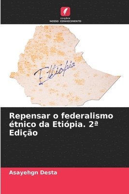 Repensar o federalismo étnico da Etiópia. 2a Edição