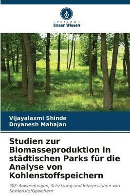 Studien zur Biomasseproduktion in städtischen Parks für die Analyse von Kohlenstoffspeichern