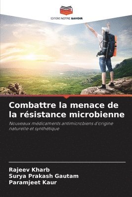 Combattre la menace de la résistance microbienne