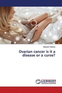bokomslag Ovarian cancer is it a disease or a curse?