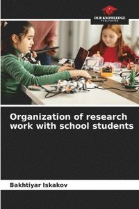 bokomslag Organization of research work with school students