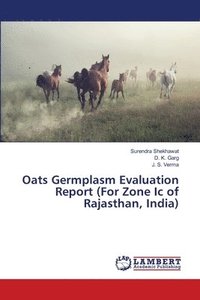 bokomslag Oats Germplasm Evaluation Report (For Zone Ic of Rajasthan, India)