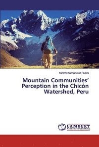 bokomslag Mountain Communities' Perception in the Chicn Watershed, Peru