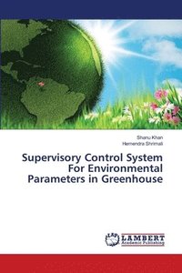 bokomslag Supervisory Control System For Environmental Parameters in Greenhouse