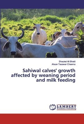 bokomslag Sahiwal calves' growth affected by weaning period and milk feeding
