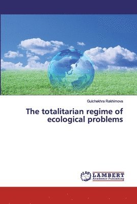 bokomslag The totalitarian regime of ecological problems