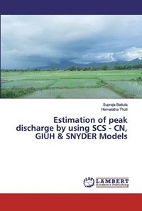 bokomslag Estimation of peak discharge by using SCS - CN, GIUH & SNYDER Models