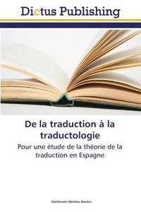 bokomslag De la traduction a la traductologie