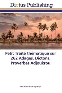 bokomslag Petit Trait thmatique sur 262 Adages, Dictons, Proverbes Adjoukrou