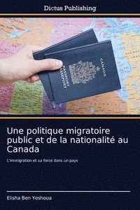 bokomslag Une politique migratoire public et de la nationalit au Canada