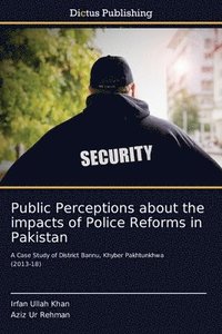 bokomslag Public Perceptions about the impacts of Police Reforms in Pakistan