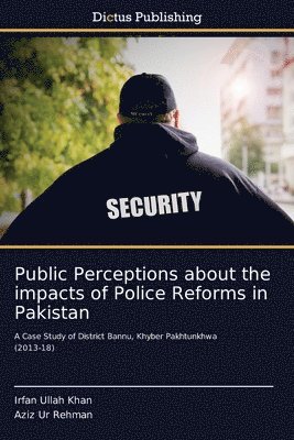 Public Perceptions about the impacts of Police Reforms in Pakistan 1