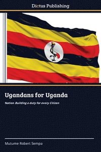 bokomslag Ugandans for Uganda