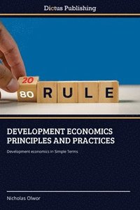 bokomslag Development Economics Principles and Practices