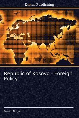 bokomslag Republic of Kosovo - Foreign Policy