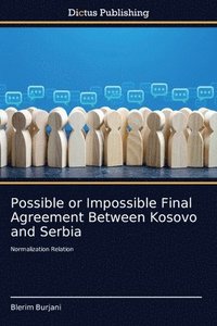 bokomslag Possible or Impossible Final Agreement Between Kosovo and Serbia