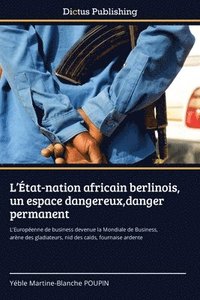 bokomslag L'tat-nation africain berlinois, un espace dangereux, danger permanent