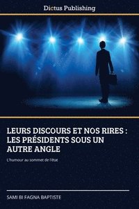 bokomslag Leurs Discours Et Nos Rires: Les Présidents Sous Un Autre Angle