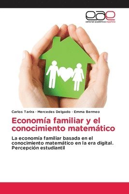 Carlos Tarira, Mercedes Delgado, Emma Bermeo - Economía familiar y el conocimiento matemático, Häftad