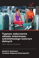 Typowe zaburzenia ukladu mięśniowo-szkieletowego kończyn dolnych
