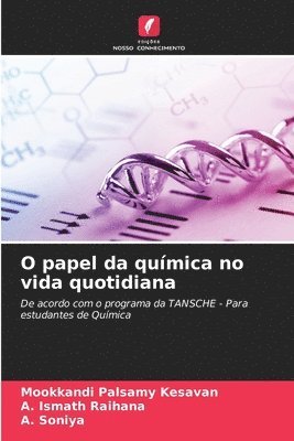 Mookkandi Palsamy Kesavan, A Ismath Raihana, A Soniya, A. Ismath Raihana, A. Soniya - O papel da química no vida quotidiana, Häftad