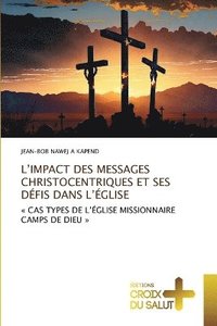 bokomslag L'Impact Des Messages Christocentriques Et Ses Dfis Dans l'glise